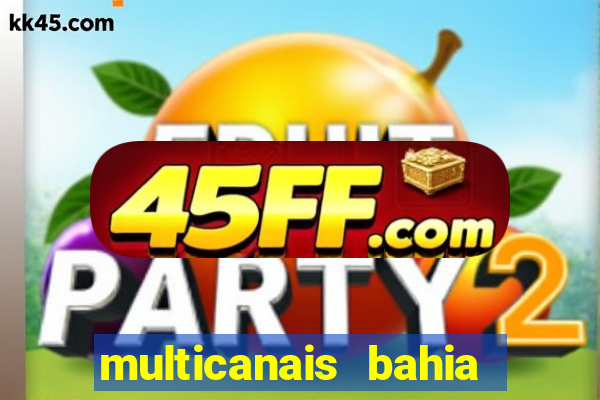 multicanais bahia ao vivo